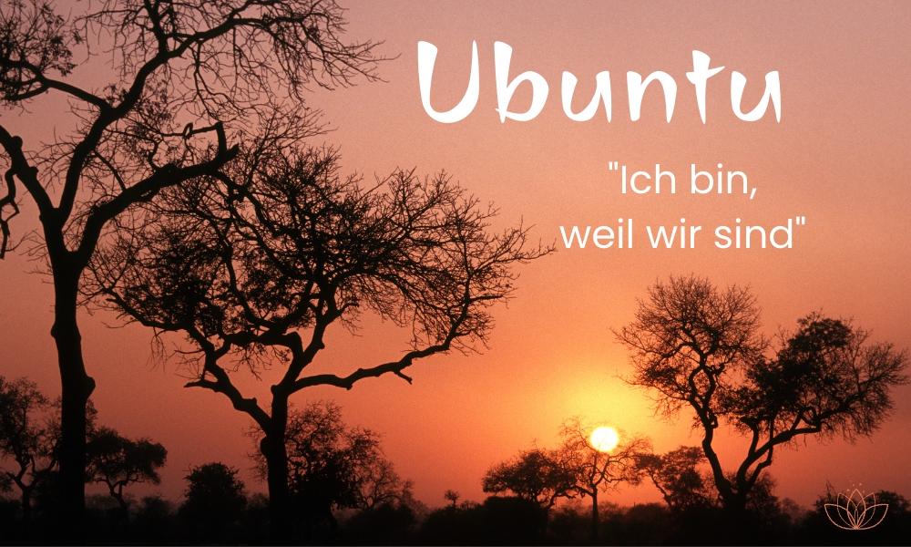 Ubuntu - Ich bin, weil wir sind